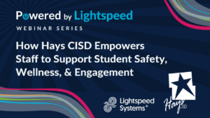 Drevet af Lightspeed Webinar - Hays CISD